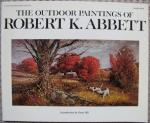 Hill, Gene (introduction) - The outdoor paintings of Robert K. Abbett