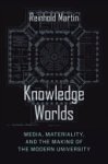 Reinhold Martin - Knowledge Worlds