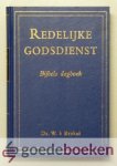 Brakel, Ds. Wilhelmus à - Redelijke Godsdienst - Bijbels dagboek --- Bijbels dagboek