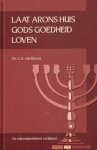 Dieren, Ds. C.A. van - Dieren, Ds. C.A. van-Laat Arons huis Gods goedheid loven (nieuw)