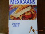  - Creatief koken / Mexicaans / welkom in de kleurrijke Mexicaanse keuken voor creatief koken