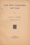 ES, DR. W.J.L. VAN - Gold, silver, commodities and crises (reprint from China" 1933)"