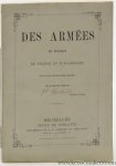 Par un Officier Supérieur = ( Louis Goethals ) - Des armées de Belgique de France et d'Allemagne. Etude sur leur constitution morale et matérielle.