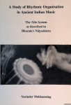Mohkamsing, Narindersing - A Study of Rhythmic Organisation in Ancient Indian Music: The Tāla System as Described in Bharata's Natysastra Mohkamsing, Narindersing - A Study of Rhythmic Organisation in Ancient Indian Music: The Tāla System as Described in Bharata's Natysastra