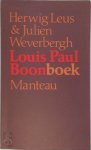 Herwig Leus 20581, Julien Weverbergh 17699 - Louis Paul Boonboek Gesprekken met Louis Paul Boon en de spoken van zijn Kapellekensbaan, alsook documenten, brieven, tekeningen, commentaren en ongepubliceerd proza van Boontje
