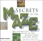 Adrian Fisher, Howard Loxton - Secrets of the Maze : An Interactive Guide To The World's Most Amazing Mazes