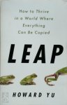 Howard Yu 277008 - Leap: how to thrive in a world where everything can be copied