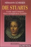 Schreiber, Hermann - Die Stuarts. Genie und unstern einer königlichen familie