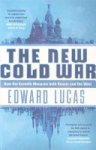 Edward Lucas 50466 - The New Cold War