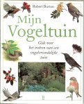 Burton, Robert Vertaal - Mijn  vogeltuin - gids voor het creeren van een vogelvriendelijke tuin