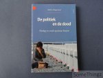 Andries Hoogerwerf. - De politiek en de dood : oorlog en vrede opnieuw bezien.