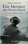 Rüdiger Safranski - Ein Meister aus Deutschland Heidegger und seine Zeit