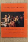 MOORMANN,ERIC M. & WILFRIED UITTERHOEVE. - Van Alexandros tot Zenobia. Thema's uit de klassieke geschiedenis in literatuur, muziek, beelde kunst en theater.