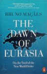 Bruno Macaes - The Dawn of Eurasia