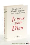 Marie-Eugène de l'Enfant Jésus. - Je veux voir Dieu.
