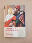 Haseldine, Julian (ed.) - Friendship in medieval Europe.