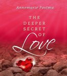 Annemarie Postma - The Deeper Secret of Love Annemarie Postma - The Deeper Secret of Love