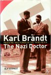 Ulf Schmidt 131633 - Karl Brandt: The Nazi Doctor Medicine and Power in the Third Reich