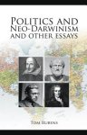 Rubens, Tom - Politics and Neo-Darwinism And Other Essays