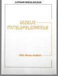 Nikolaiczuk, Lothar - Gezielte Mittelspielstrategie -100 x Nimzo-Indisch Nikolaiczuk, Lothar - Gezielte Mittelspielstrategie -100 x Nimzo-Indisch