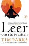 Tim Parks - Leer ons stil te zitten