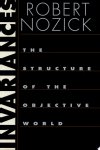 Robert Nozick - Invariances The Structure of the Objective World