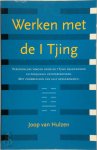 Joop van Hulzen - Werken met de I Tjing persoonlijke vragen door de I Tjing beantwoord en deskundig geinterpreteerd