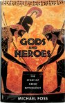 Michael Foss - Gods and Heroes The Story of Greek Mythology