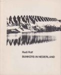 Rolf, Rudi - Bunkers in Nederland Rolf, Rudi - Bunkers in Nederland