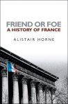 Alistair Horne - Friend Or Foe