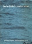 Maarleveld, Th.J. - Archeologie in troebel water