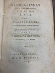 BRINK, A., - Aanmerkingen voor ongeleerden over het boek Job / door Albertus Brink ; na deszelfs dood uitg. door P. Koumans Brouwer, predikant te Joure.