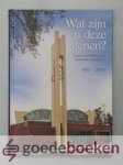 Diverse auteurs, - Wat zijn u deze stenen --- 75 jaar Gereformeerde Gemeente Apeldoorn 1937 - 2012