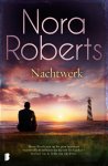 Nora Roberts 19198 - Nachtwerk Harry Booth staat op het punt het meest waardevolle te verliezen dat hij ooit heeft gehad - het hart van de liefde van zijn leven