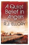 R.J. Ellory - A Quiet Belief In Angels ‘Beautiful and haunting’ MICHAEL CONNELLY