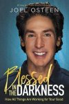 Joel Osteen, Joel Osteen - Blessed in the Darkness