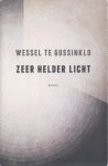 Gussinklo, Wessel te - Zeer helder licht. Roman.