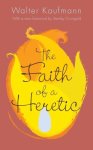 Walter A. Kaufmann - Faith Of a Heretic