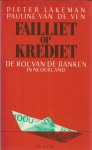 Lakeman, Pieter / Ven, Pauline van de - Failliet op krediet - De rol van de banken in Nederland