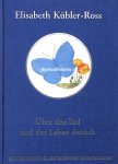 Kubler-Ross, Elisabeth - Über den Tod und das Leben danach
