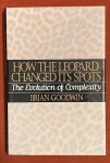 Goodwin, B. - How the leopard changed its spots : the evolution of complexity