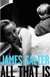 James Salter - All That is