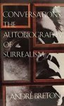 Breton, André - Conversations, The Autobiography of Surrealism. With Andre Parinaud and Others