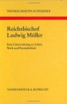 Thomas Martin Schneider 270051 - Reichsbischof Ludwig Müller Eine Untersuchung Zu Leben, Werk Und Personlichkeit