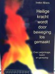 E.J. Albers-van Erkelens - Heilige kracht wordt door beweging losgemaakt / Netherlands Studies in Ritual and Liturgy / 5