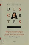 Rene Descartes - Bibliotheek Descartes 1 Samenvatting van de muziekleer ; Persoonlijke aantekeningen ; Descartes' dromen ; Regels om richting te geven aan het verstand