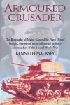 Macksey, Kenneth - Armoured Crusader: The Biography of Major-General Sir Percy 'Hobo' Hobart, One of the Most Influential Military Commanders of the Second World War