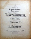 Balakirew, Mili: - Caprice brillant en forme d`ouverture sur le thême de "La Jota aragonesa" de Michel Glinka. Transcrit pour le piano par M. Balakirew