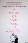 Yalom, Irvin & Marilyn Yalom - A Matter of Death and Life: Love, Loss and What Matters in the End Yalom, Irvin & Marilyn Yalom - A Matter of Death and Life: Love, Loss and What Matters in the End