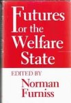 Furniss, Norman. - Futures for the welfare state.